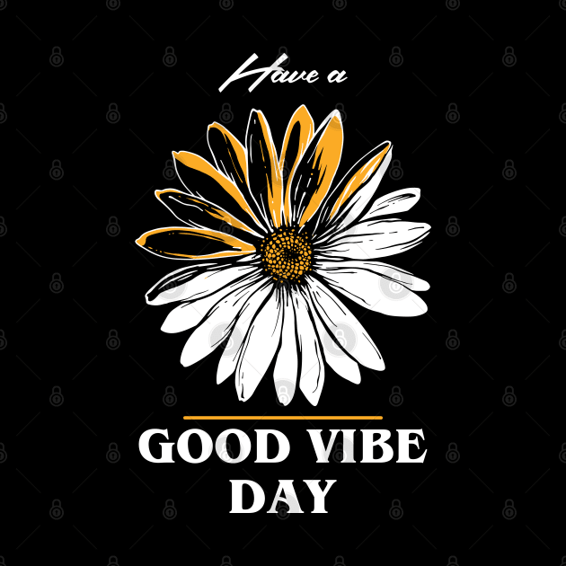 Have a Good Vibe Day by CHAKRart