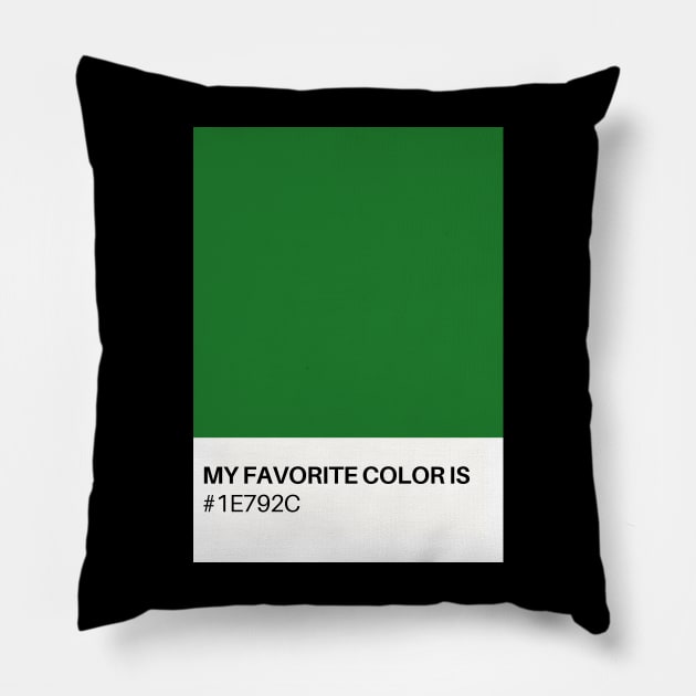 My Favorite Color is #1E792C Pillow by TJWDraws