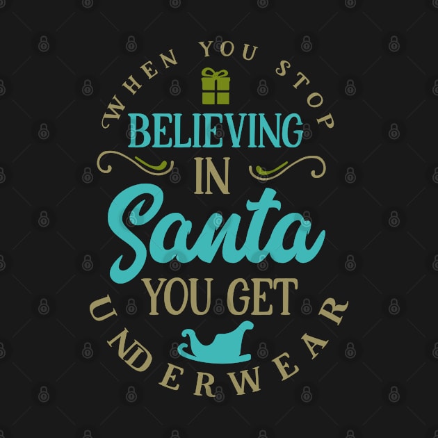 When you stop believing in Santa you get underwear by holidaystore