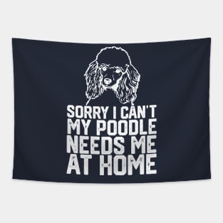 funny sorry i can't my poodle needs me at home Tapestry