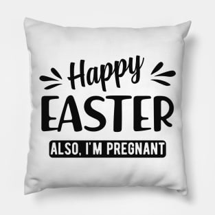 Pregnancy - Happy Easter also I'm pregnant Pillow