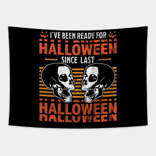 I've Been Ready For Halloween Since Last Halloween Skull Tapestry