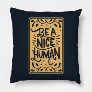 Be a Nice Human Retro Inspirational Pillow