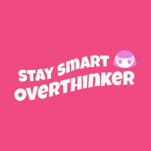 stay smart overthinker T-Shirt