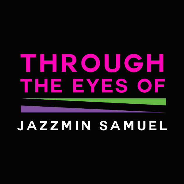 Through The Eyes of Jazzmin by Through The Eyes of Jazzmin