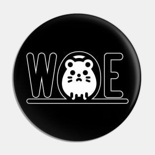 WOE: Sad hamster Pin