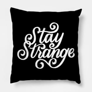 Stay Strange Pillow