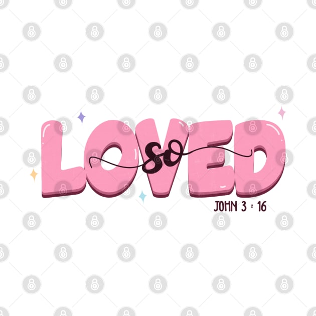 So Loved JOHN 3 16 by aprilio