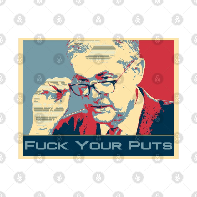 Jerome Powell "Fuck Your Puts" - Wallstreetbets by idkco