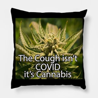 The Cough Isn't COVID It's Cannabis - 8 Pillow