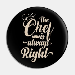 The Chef is Always Right Pin