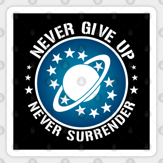 Never Give Up Never Surrender Movies Magnet Teepublic With tenor, maker of gif keyboard, add popular never give up never surrender animated gifs to your conversations. teepublic