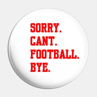 Sorry Cant Football Bye Pin