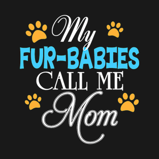 My Fur-Babies Call Me Mom Dog Cat Lover Mother Father Day T-Shirt