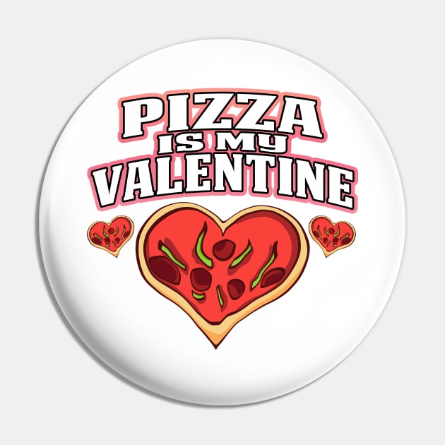 Pizza Is My Valentine White Pin by Shawnsonart