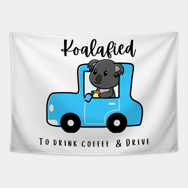 Koalafied/Koalified to Drive Drink Coffee Cute Koala Pun Tapestry by Bubbly Tea