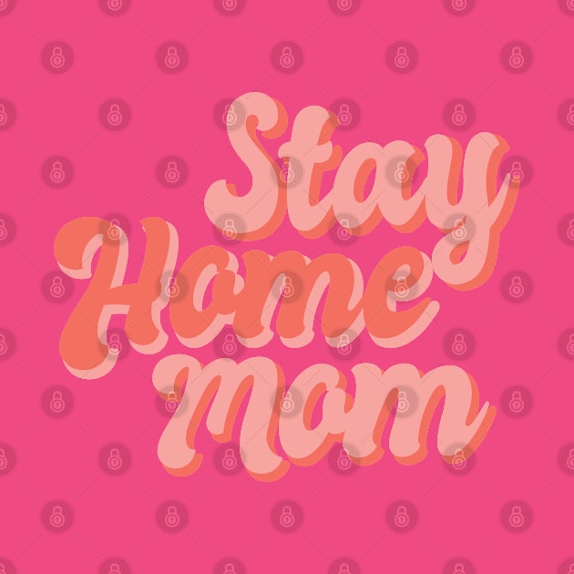 Stay Home Mom by Safdesignx