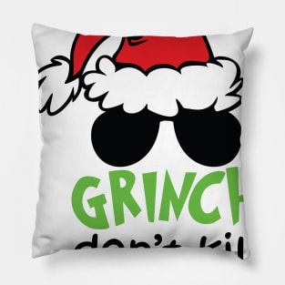 Grinnch Don't Kill My Vibe Funny Christmas Gift Idea Pillow