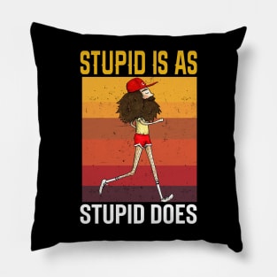 Stupid Is As Stupid Does Vintage Pillow