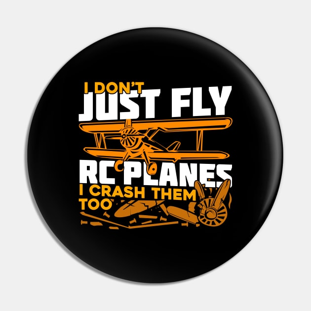 I Don't Just Fly RC Planes I Crash Them Too Pin by Dolde08