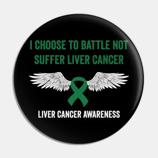 I choose to battle not suffer Liver cancer - Liver cancer warrior Pin