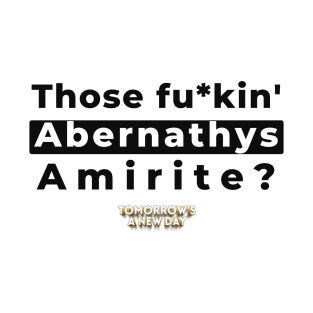 Those Fu*kin' Abernathys T-Shirt