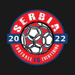 Football Is Everything - Serbia 2022 Vintage T-Shirt