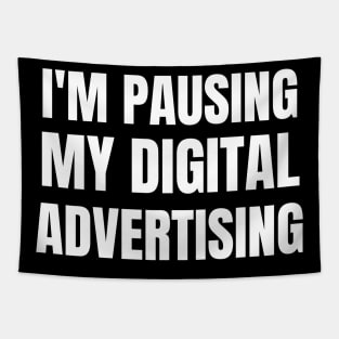 I'm pausing my digital advertising Tapestry