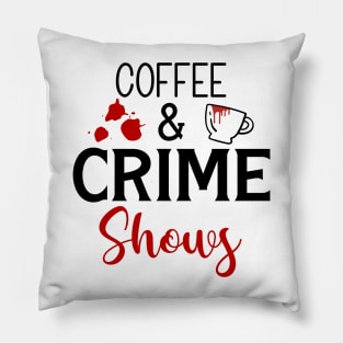 Coffee and Crime Shows Pillow