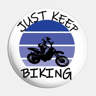 Just Keep Biking Pin