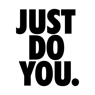 JUST DO YOU. T-Shirt