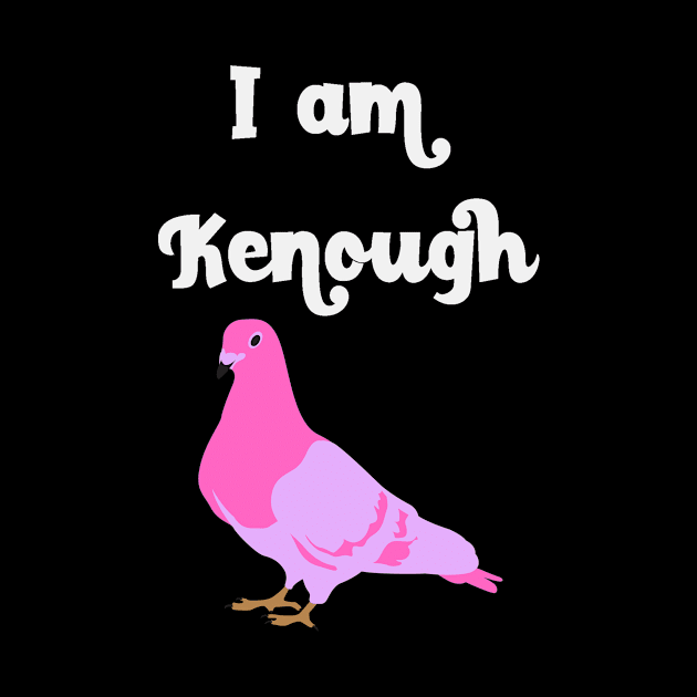 I Am Kenough by Golden Eagle Design Studio