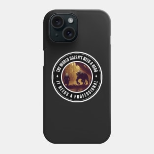 Fighting Monsters - Quote - The World Doesn't Need a Hero - It Needs a Professional - Fantasy Phone Case