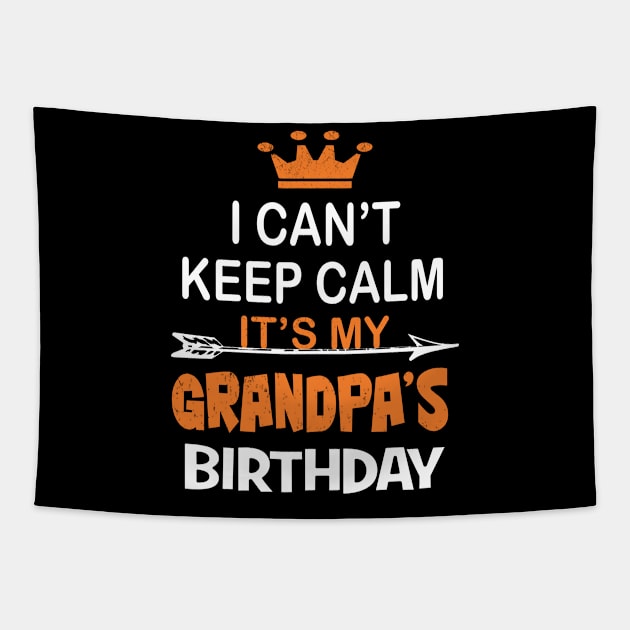 I Can't Keep Calm It's My Grandpa's Birthday Party print Tapestry by Grabitees