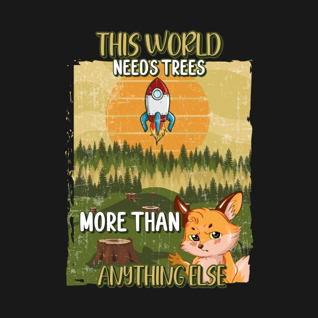 THIS WORLD NEED TREES MORE THAN ANYTHING ELSE by HomeCoquette