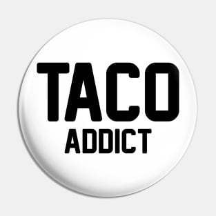 Taco Addict Pin