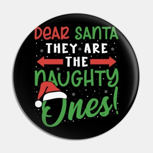 Dear Santa They Are The Naughty Ones Funny Christmas Funny Pin