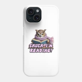 Shush I'm reading Phone Case