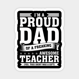 I'm proud dad of a freaking awesome teacher Magnet