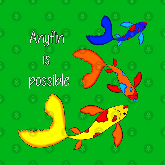 Anyfin is Possible by DitzyDonutsDesigns