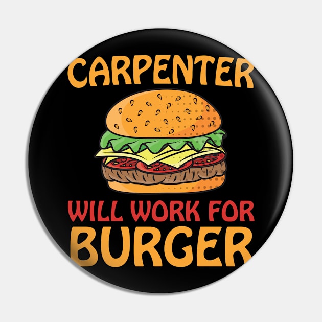 Carpenter Will Work For Burger Pin by Tee-hub