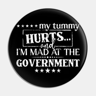 Vintage My Tummy Hurts And I'm Mad At The Government Pin