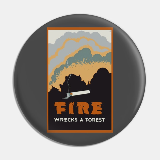 Fire Wrecks A Forest (PSA) Poster Pin by JSnipe