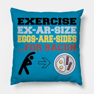 Exercise to Bacon Pillow