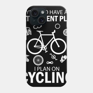 I Do Have A Retirement Plan I Plan On Cycling Phone Case