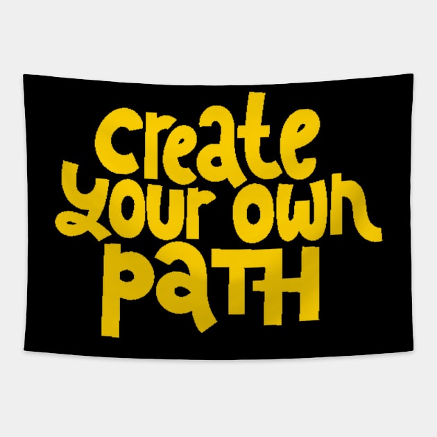 Create Your Own Path - Life Motivation & Inspiration Quote (Yellow) Tapestry by bigbikersclub