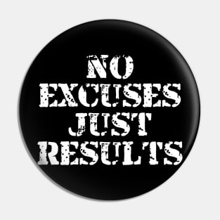 No Excuses Just Results Pin