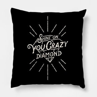 Shine on you crazy diamond. Pillow