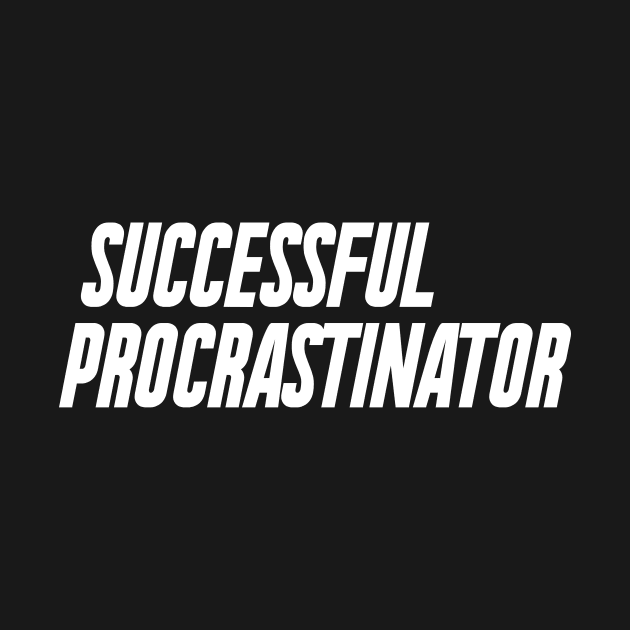 Successful Procrastinator White by kareemelk