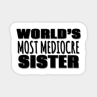 World's Most Mediocre Sister Magnet